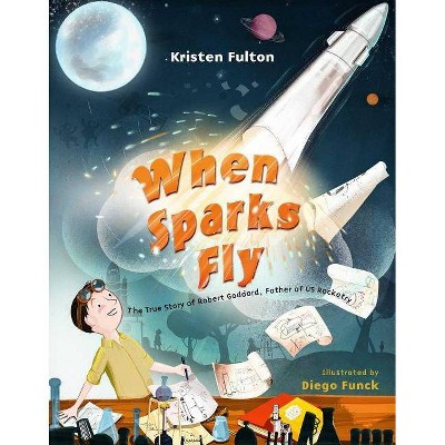 When Sparks Fly - by  Kristen Fulton (Hardcover)