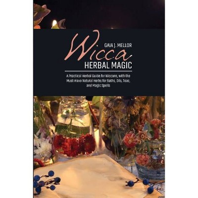 Wicca Herbal Magic - by  Gaia J Mellor (Paperback)