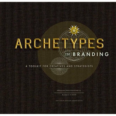 Archetypes in Branding - by  Margaret Hartwell & Joshua C Chen (Spiral Bound)