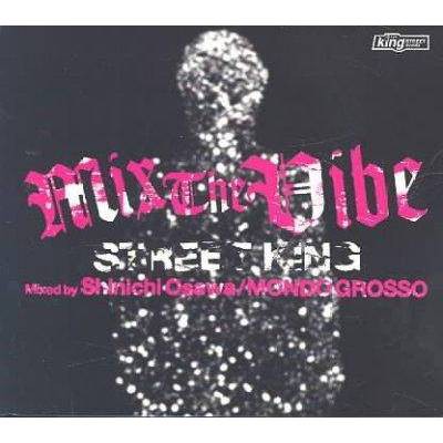 Mondo Grosso - Mix the Vibe: Street King: Mondo Grosso (CD)