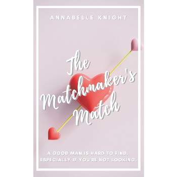 The Matchmaker's Match - by  Annabelle Knight (Paperback)