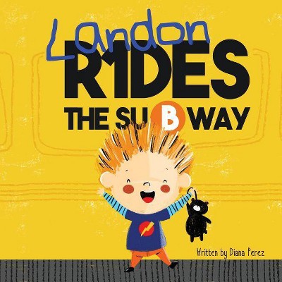 Landon Rides the Subway - (Landon Books) by  Diana Perez (Paperback)
