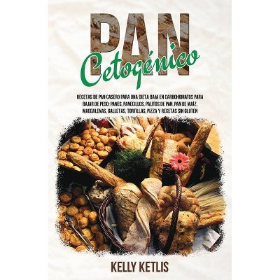 Pan Cetogénico - (Dieta Cetogénica) by  Kelly Ketlis (Paperback)