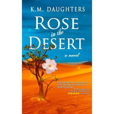 Rose in the Desert - by  K M Daughters (Paperback)