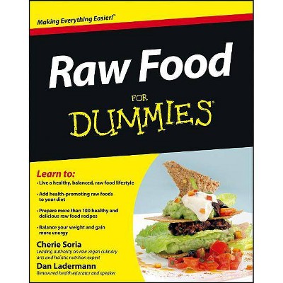 Raw Food for Dummies - (For Dummies) by  Cherie Soria & Dan Ladermann (Paperback)