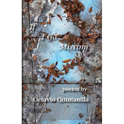 If I Go Missing - by  Octavio Quintanilla (Paperback)