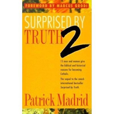 Surprised by Truth 2 - by  Patrick Madrid (Paperback)