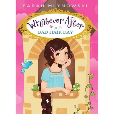 Bad Hair Day (Whatever After #5), 5 - by  Sarah Mlynowski (Hardcover)