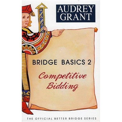 Bridge Basics 2 - (Official Better Bridge) by  Audrey Grant (Paperback)