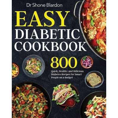 Easy Diabetic Cookbook - by  Shone Blardon (Paperback)