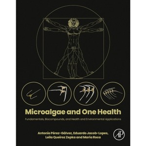 Microalgae and One Health - by  Antonio Pérez-Gálvez & Eduardo Jacob-Lopes & Leila Queiroz Zepka & María Roca (Paperback) - 1 of 1