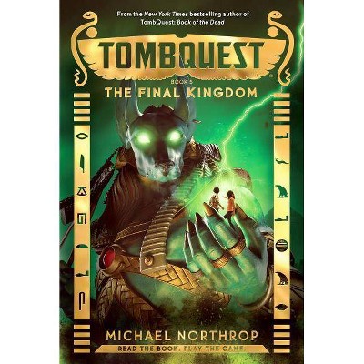 The Final Kingdom (Tombquest, Book 5), 5 - by  Michael Northrop (Hardcover)