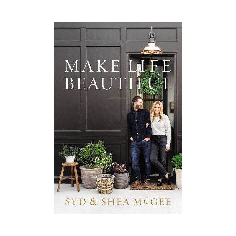 Make Life Beautiful - by Syd and Shea McGee (Hardcover), 1 of 8