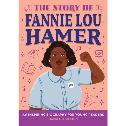 The Story of Fannie Lou Hamer - (The Story of Biographies) by Margeaux Weston (Hardcover)