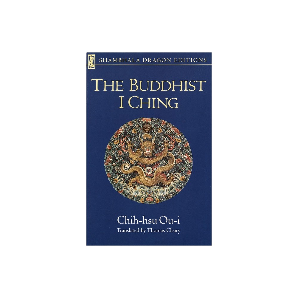 The Buddhist I Ching - (Shambhala Dragon Editions) by Chih-Hsu Ou-I (Paperback)