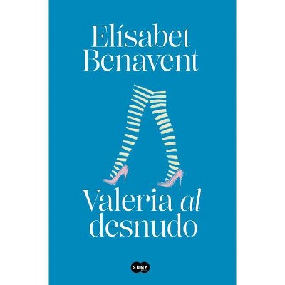 Valeria Al Desnudo / Valeria Naked - (Serie Valeria) by  Elisabet Benavent (Paperback)
