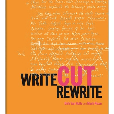 Write Cut Rewrite - by  Dirk Van Hulle & Mark Nixon (Hardcover)