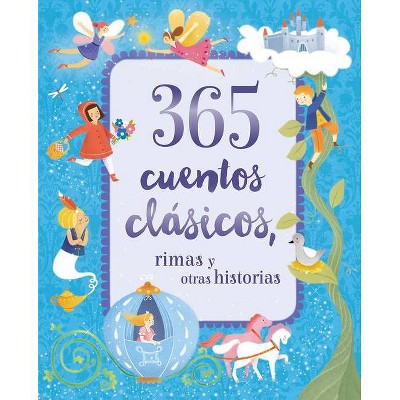 365 Cuentos Clasicos - (Children's Spanish Language Padded Storybook Treasury) by  Cottage Door Press & Parragon Books (Hardcover)