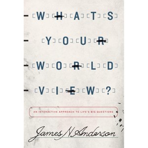 What's Your Worldview? - by  James N Anderson (Paperback) - 1 of 1