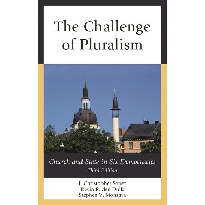 Challenge of Pluralism - 3rd Edition by  J Christopher Soper & Kevin R Den Dulk & Stephen V Monsma (Paperback)