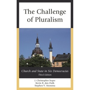 Challenge of Pluralism - 3rd Edition by  J Christopher Soper & Kevin R Den Dulk & Stephen V Monsma (Paperback) - 1 of 1