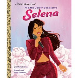 Mi Little Golden Book Sobre Selena (My Little Golden Book about Selena Spanish Edition) - by  Maria Correa (Hardcover) - 1 of 1