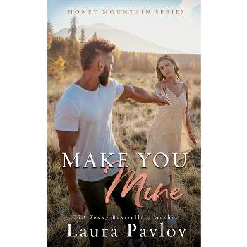 Make You Mine - by  Laura Pavlov (Paperback)