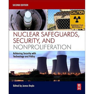 Nuclear Safeguards, Security, and Nonproliferation - 2nd Edition by  James Doyle (Paperback)