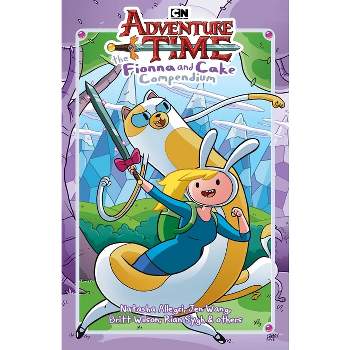 Adventure Time: The Fionna and Cake Compendium - by  Natasha Allegri & N D Stevenson & Lucy Knisley & Kate Leth & Jen Wang (Paperback)