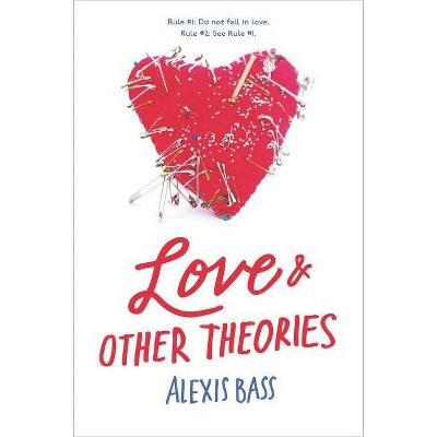 Love and Other Theories - by  Alexis Bass (Paperback)