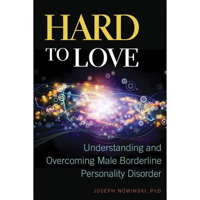 Hard to Love - by  Joseph Nowinski (Paperback)