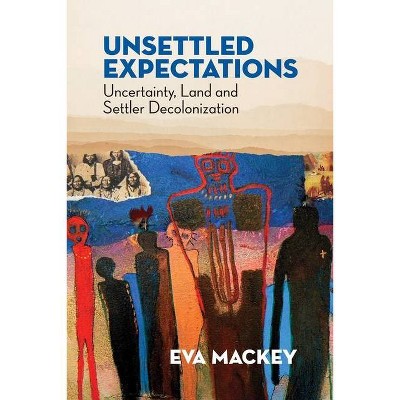 Unsettled Expectations - by  Eva Mackey (Paperback)