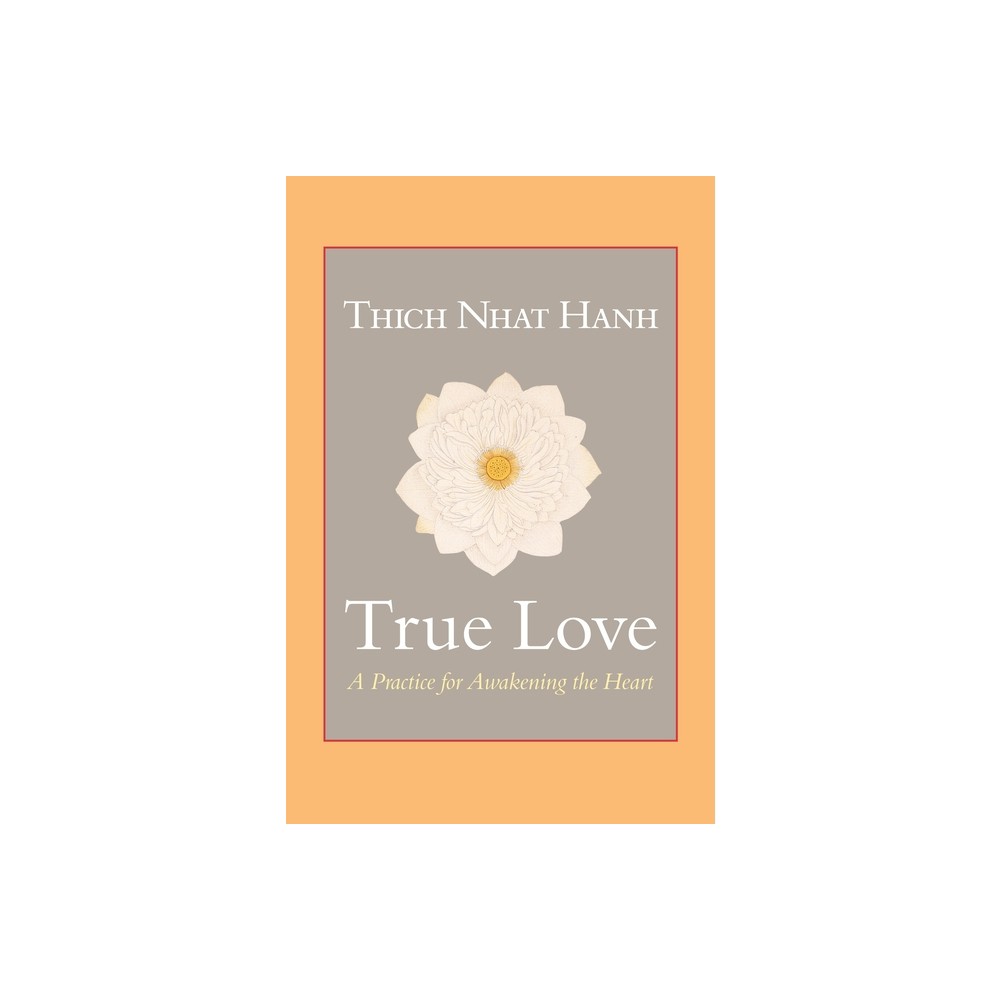 ISBN 9781590309391 product image for True Love - by Thich Nhat Hanh (Paperback) | upcitemdb.com