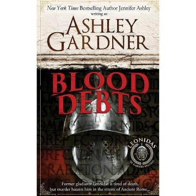 Blood Debts - (Leonidas the Gladiator Mysteries) by  Jennifer Ashley & Ashley Gardner (Paperback)