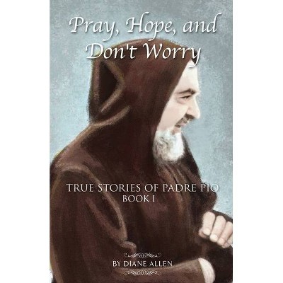 Pray, Hope, and Don't Worry - by  Diane Allen (Paperback)