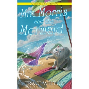 Mrs. Morris and the Mermaid - (A Salem B&b Mystery) by  Traci Wilton (Paperback) - 1 of 1