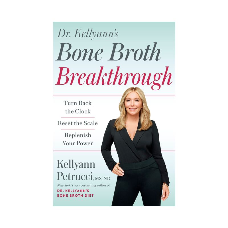 Dr. Kellyann's Bone Broth Breakthrough - by  Kellyann Petrucci (Hardcover), 1 of 2