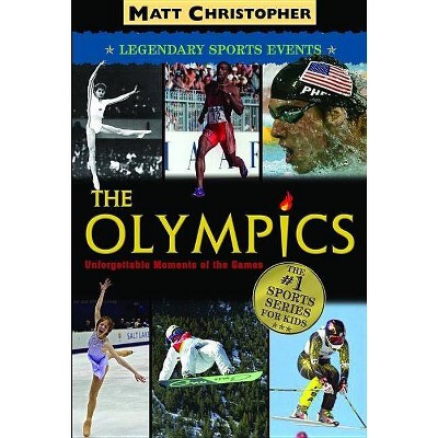 The Olympics - (Matt Christopher Legendary Sports Events) by  Christoph (Paperback)