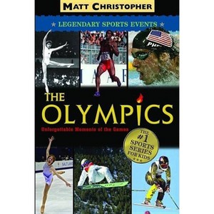 The Olympics - (Matt Christopher Legendary Sports Events) by  Matt Christopher (Paperback) - 1 of 1
