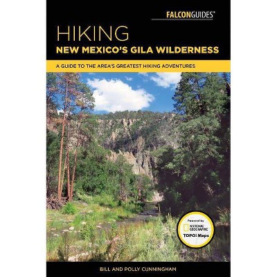 Hiking New Mexico's Gila Wilderness - (Regional Hiking) 2nd Edition by  Bill Cunningham & Polly Cunningham (Paperback)