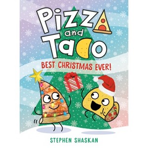 Pizza and Taco: Best Christmas Ever! - by  Stephen Shaskan (Hardcover) - 1 of 1