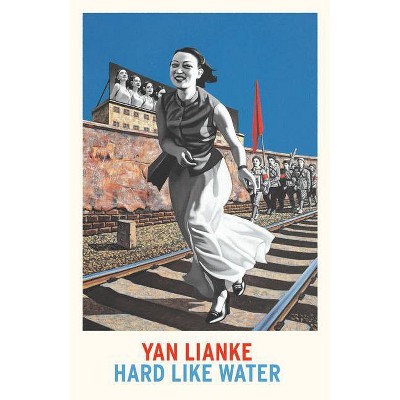 Hard Like Water - by  Yan Lianke (Hardcover)