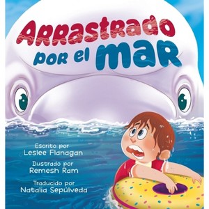 Arrastrado Por el Mar - by  Leslee Flanagan & Sepulveda (Hardcover) - 1 of 1