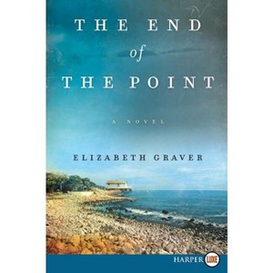 The End of the Point - Large Print by  Elizabeth Graver (Paperback) - 1 of 1