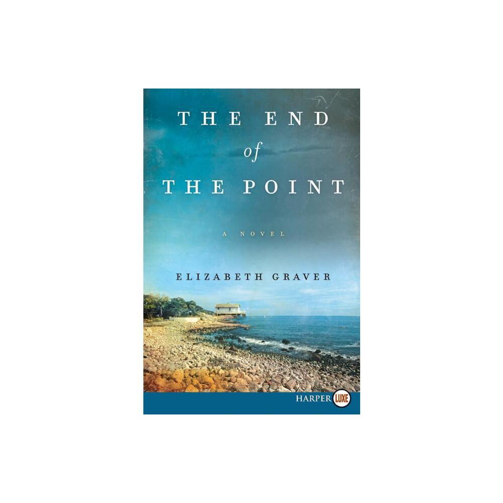 ISBN 9780062223296 product image for The End of the Point - Large Print by Elizabeth Graver (Paperback) | upcitemdb.com