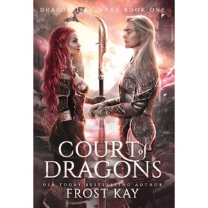 Court of Dragons - by  Frost Kay (Hardcover) - 1 of 1