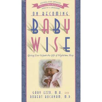 On Becoming Baby Wise - (On Becoming...) 5th Edition by  Gary Ezzo & Robert Bucknam (Paperback)