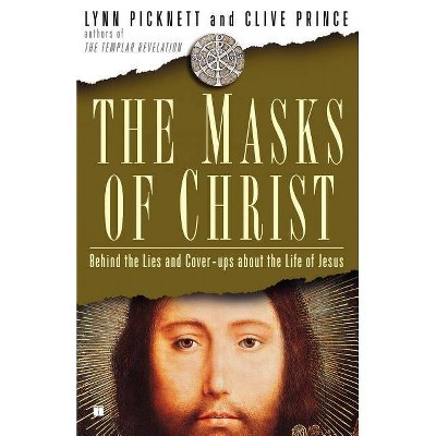 Masks of Christ - (Touchstone Books (Paperback)) by  Lynn Picknett & Clive Prince (Paperback)