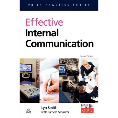 Effective Internal Communication - (PR in Practice) 2nd Edition by  Lyn Smith & Pamela Mounter (Paperback)