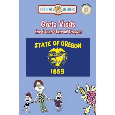 Greta Visits the Great State of Oregon - by  Ellen Weisberg & Ken Yoffe (Paperback)